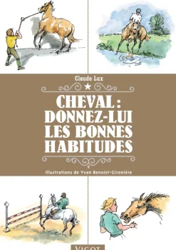EDITION VIGOT LIVRE CHEVAL LES BONNES HABITUDES> Livres Sur L'Équitation·Livres Sur Les Pédagogies Équestres