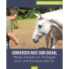 EDITION VIGOT LIVRE CONVERSER AVEC SON CHEVAL> Livres Sur L'Équitation·Livres Sur L'Éthologie Et Comportements