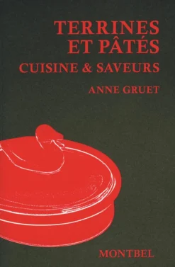 EDITION DE MONTBEL LIVRE CUISINE SAVEUR TERRINE PATES> Livres Sur La Cuisine·Livres Sur Les Terrines Et Charcuteries