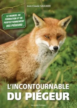 VERSICOLOR EDITIONS LIVRE LINCONTOURNABLE DU PIEGEUR> Livres Sur La Chasse·Livres Sur L'Aménagement Du Territoire