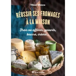 TERRE VIVANTE LIVRE REUSSIR SES FROMAGES MAISON> Livres Sur La Cuisine·Livres Sur Les Desserts