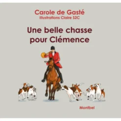 EDITION DE MONTBEL LIVRE UNE BELLE CHASSE POUR CLEMENCE> Livres Sur La Chasse·Livres Sur Le Grand Gibier