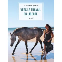 EDITION VIGOT LIVRE VERS LE TRAVAIL EN LIBERTE> Livres Sur L'Équitation·Livres Sur Le Travail Du Cheval